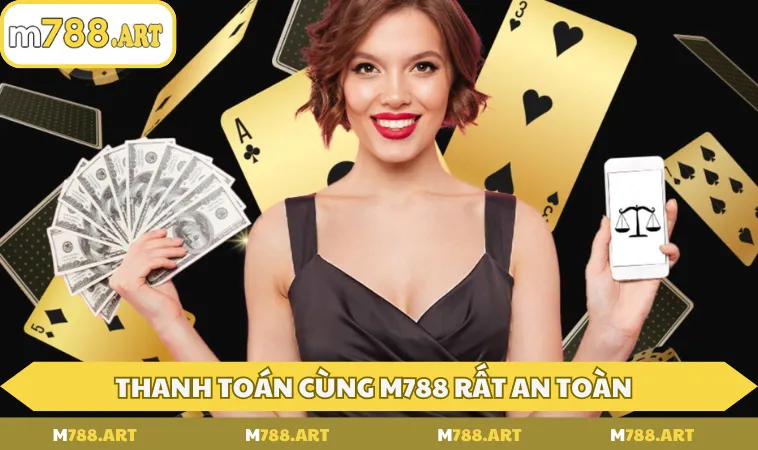 Thanh toán cùng M788 rất an toàn